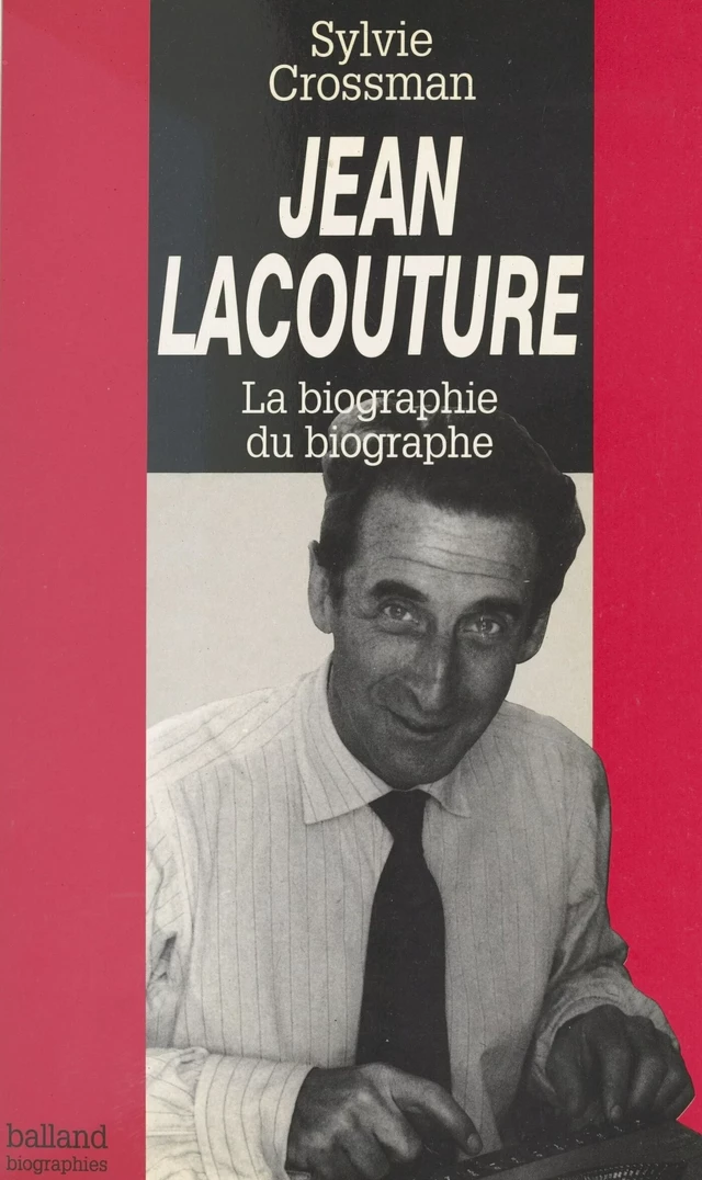 Jean Lacouture : la biographie du biographe - Sylvie Crossman - FeniXX réédition numérique