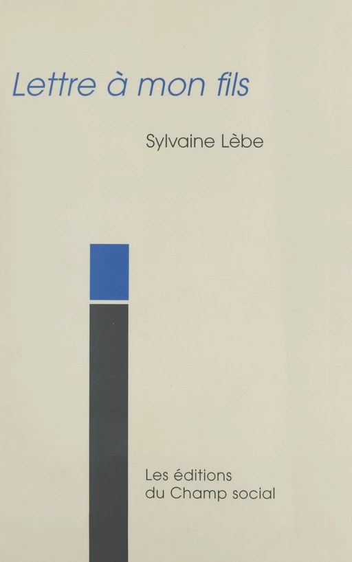 Lettre à mon fils - Sylvaine Lèbe - FeniXX réédition numérique