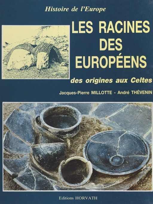 Les racines des européens : des origines aux Celtes - Jacques-Pierre Millotte, André Thévenin - FeniXX réédition numérique