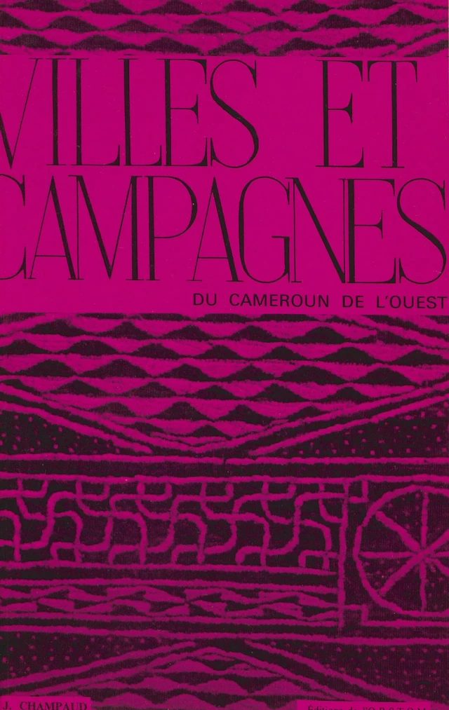 Villes et campagnes du Cameroun de l'Ouest - Jacques Champaud - FeniXX réédition numérique