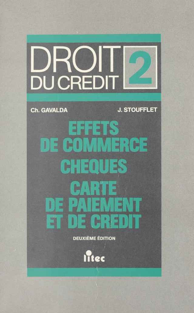 Droit du crédit (2) : Chèques, effets de commerce, cartes de paiement et de crédit - Christian Gavalda, Jean Stoufflet - FeniXX réédition numérique