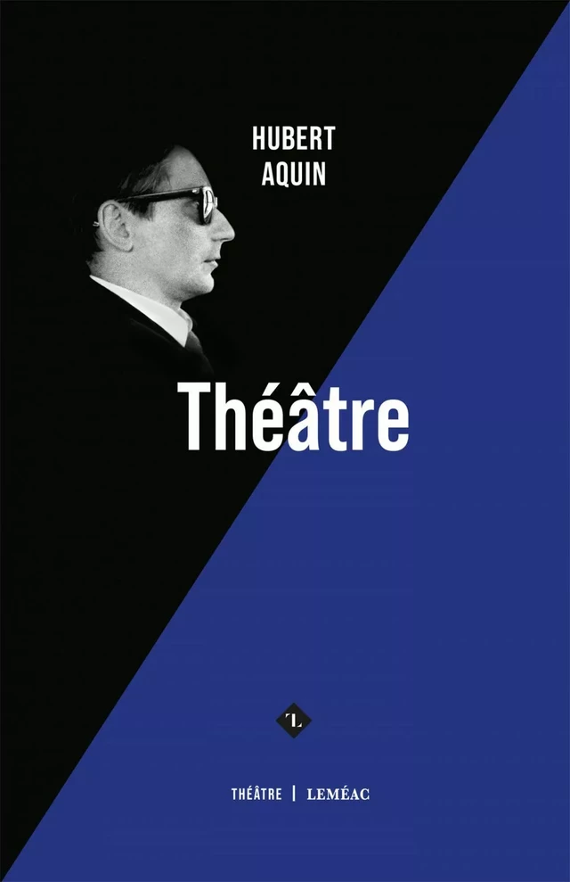 Théâtre - Hubert Aquin - Leméac Éditeur