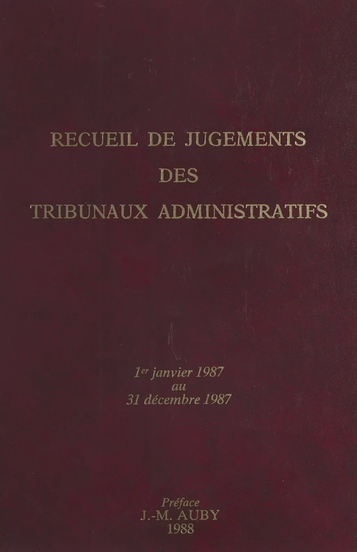 Recueil de jugements des tribunaux administratifs : 1er janvier 1987-31 décembre 1987 -  - FeniXX réédition numérique