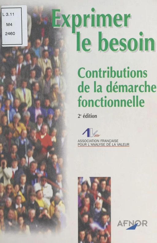 Exprimer le besoin : contributions de la démarche fonctionnelle -  Association française pour l'analyse de la valeur - FeniXX réédition numérique