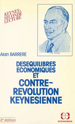 Déséquilibres économiques et contre-révolution keynésienne : Keynes, seconde lecture