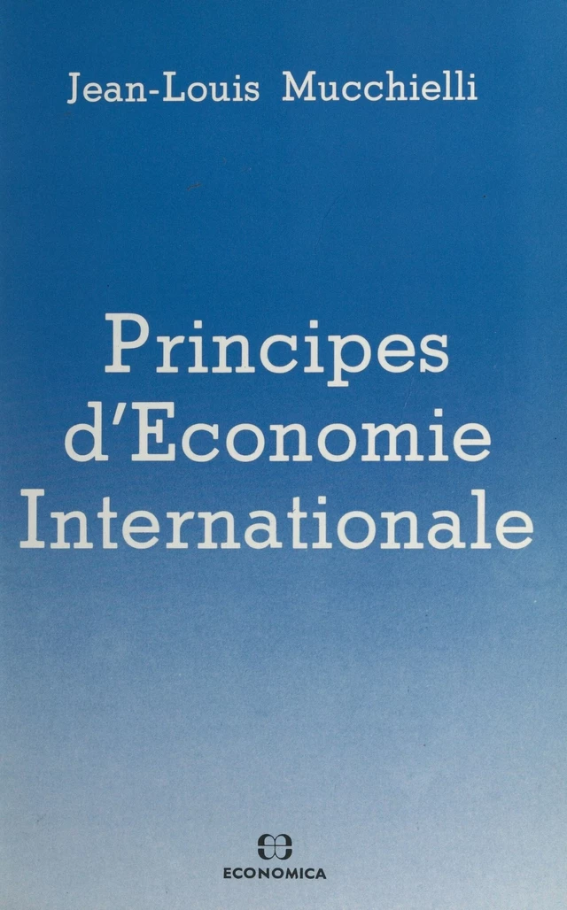 Principes d'économie internationale (1) : Le commerce international - Jean-Louis Mucchielli - FeniXX réédition numérique