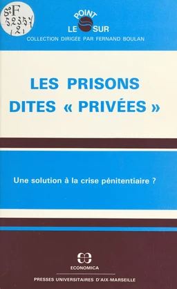 Les prisons dites «privées» : une solution à la crise pénitentiaire ?