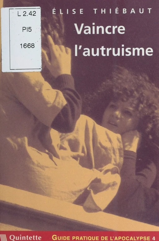 Guide pratique de l'apocalypse (4) : Vaincre l'autruisme - Élise Thiébaut - FeniXX réédition numérique