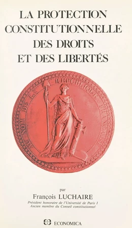 La protection constitutionnelle des droits et des libertés