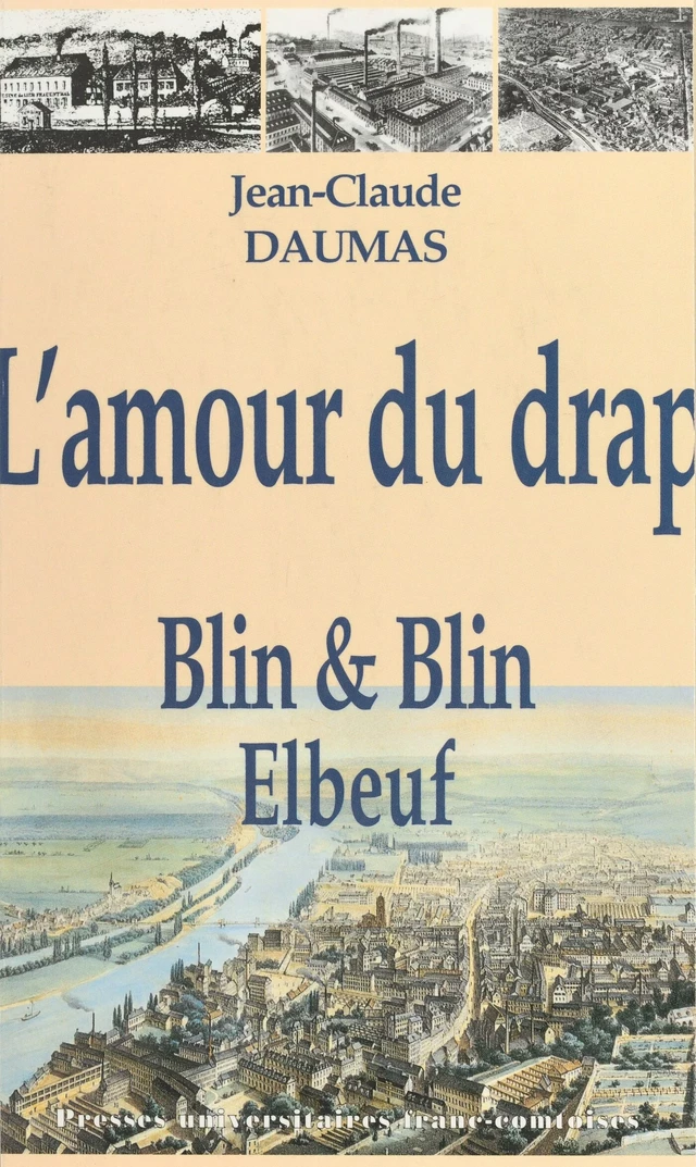 L'amour du drap, Blin et Blin (1827-1975) : histoire d'une entreprise lainière familiale - Jean-Claude Daumas - FeniXX réédition numérique