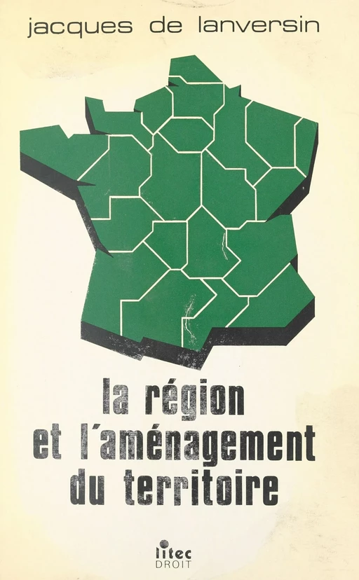 La Région et l'aménagement du territoire - Jacques de Lanversin, Gilbert Payet - FeniXX réédition numérique