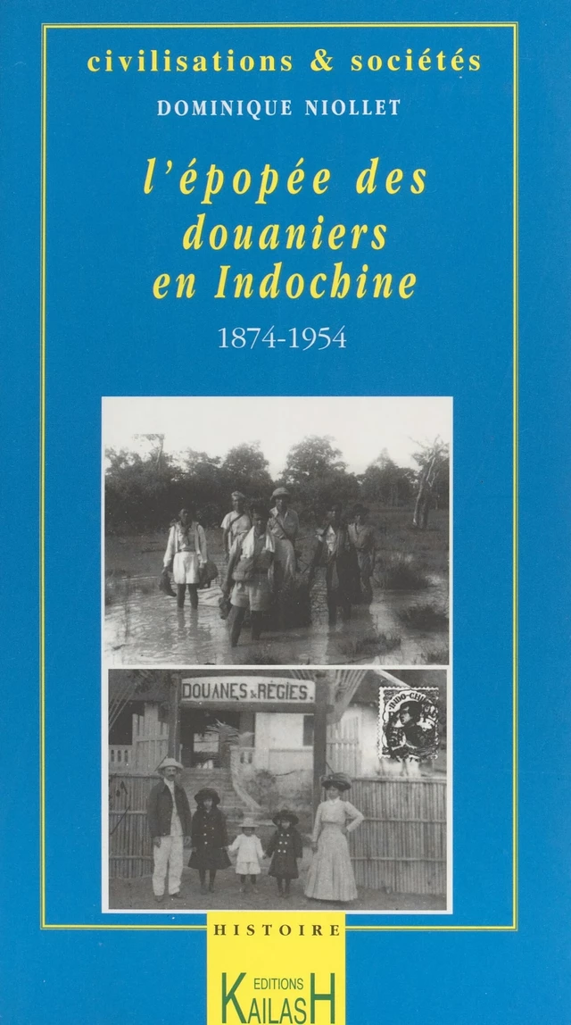 L'épopée des douaniers en Indochine (1874-1954) - Dominique Niollet - FeniXX réédition numérique