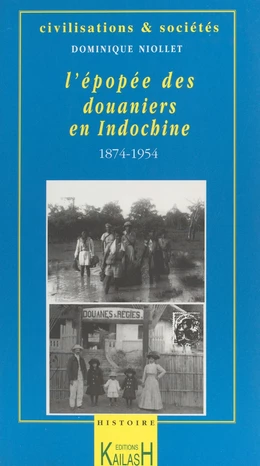 L'épopée des douaniers en Indochine (1874-1954)