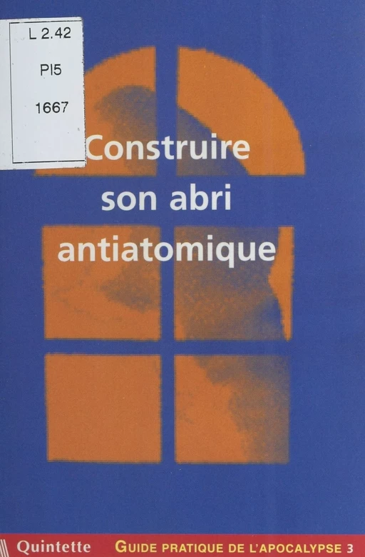 Guide pratique de l'apocalypse (3) : Construire son abri antiatomique - Élise Thiébaut - FeniXX réédition numérique