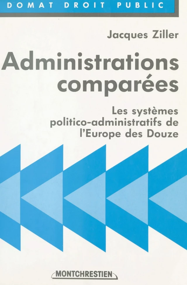 Administrations comparées : les systèmes politico-administratifs de l'Europe des Douze - Jacques Ziller - FeniXX réédition numérique