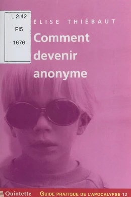 Guide pratique de l'apocalypse (12) : Comment devenir anonyme