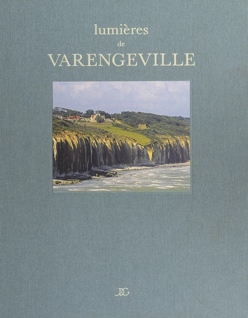 Lumières de Varengeville - Solange Louvet, Jacques de Givry - FeniXX réédition numérique