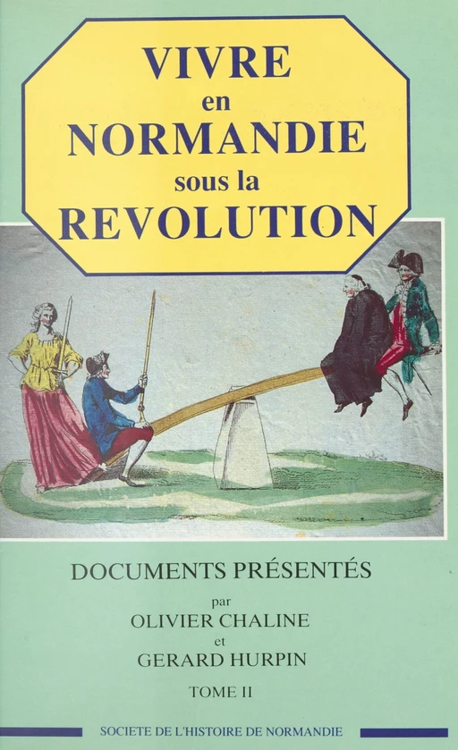 Vivre en Normandie sous la Révolution (2) - Olivier CHALINE, Gérard Hurpin - FeniXX réédition numérique