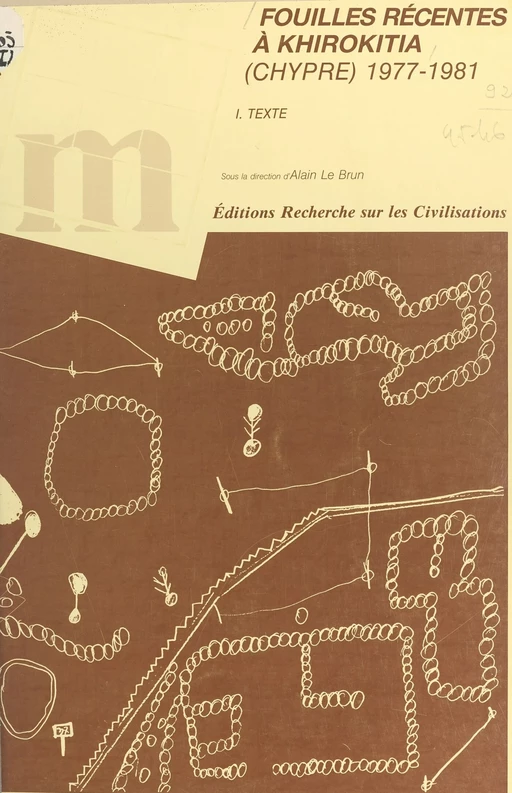 Fouilles récentes à Khirokitia, Chypre, 1977-1981 (1) : Texte - Alain Le Brun - FeniXX réédition numérique