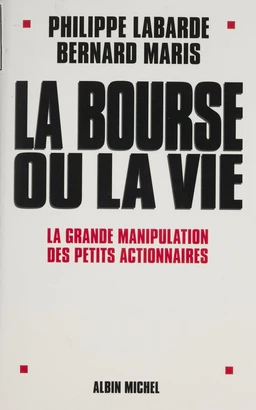 La Bourse ou la vie : la grande manipulation des petits actionnaires