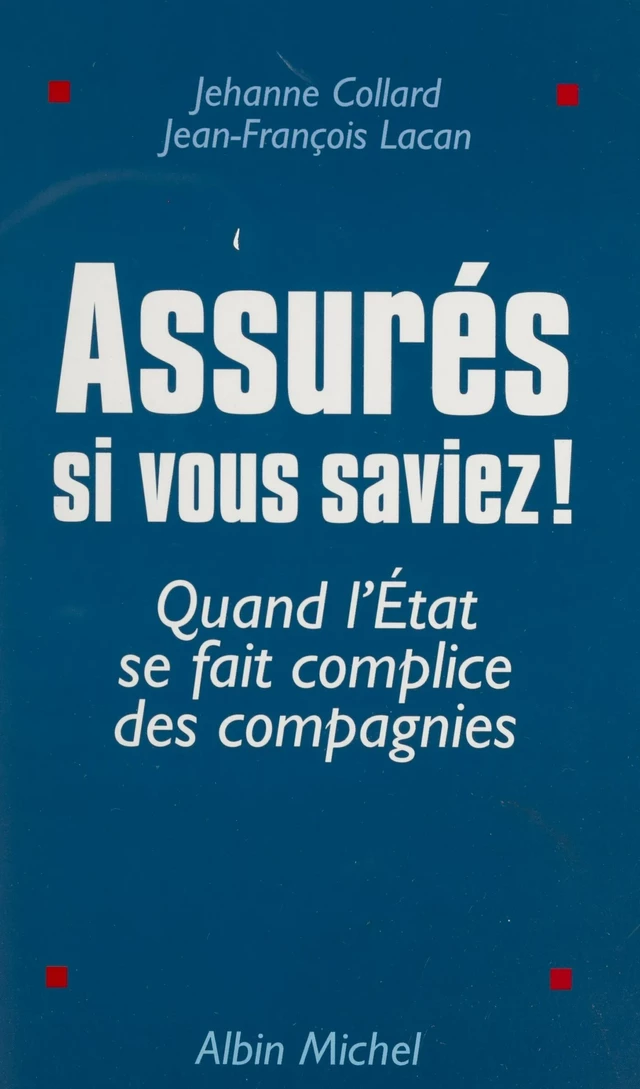 Assurés si vous saviez : quand l'État se fait complice des compagnies - Jehanne Collard, Jean-François Lacan - FeniXX réédition numérique