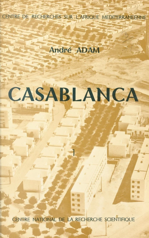 Casablanca : essai sur la transformation de la société marocaine au contact de l'Occident (1) - André Adam - FeniXX réédition numérique