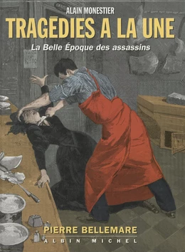 Tragédies à la une : la Belle Époque des assassins