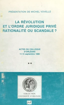 La Révolution et l'ordre juridique privé : rationalité ou scandale ? (2)