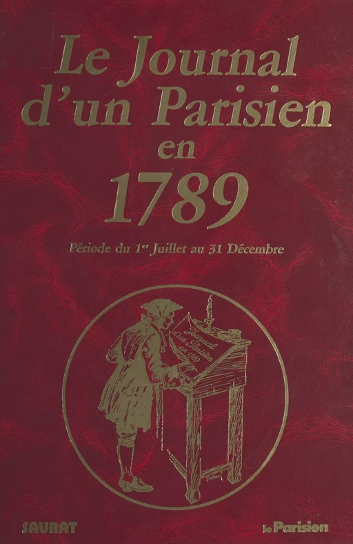 Le journal d'un parisien en 1789 : période du 1er juillet au 31 décembre - Pierre Saurat - FeniXX réédition numérique