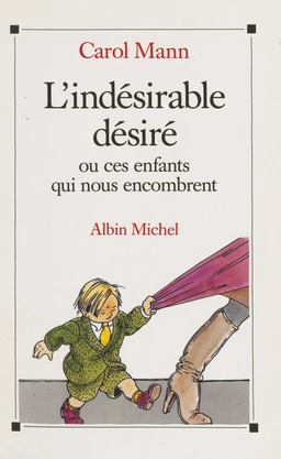 L'indésirable désiré ou Ces enfants qui nous encombrent