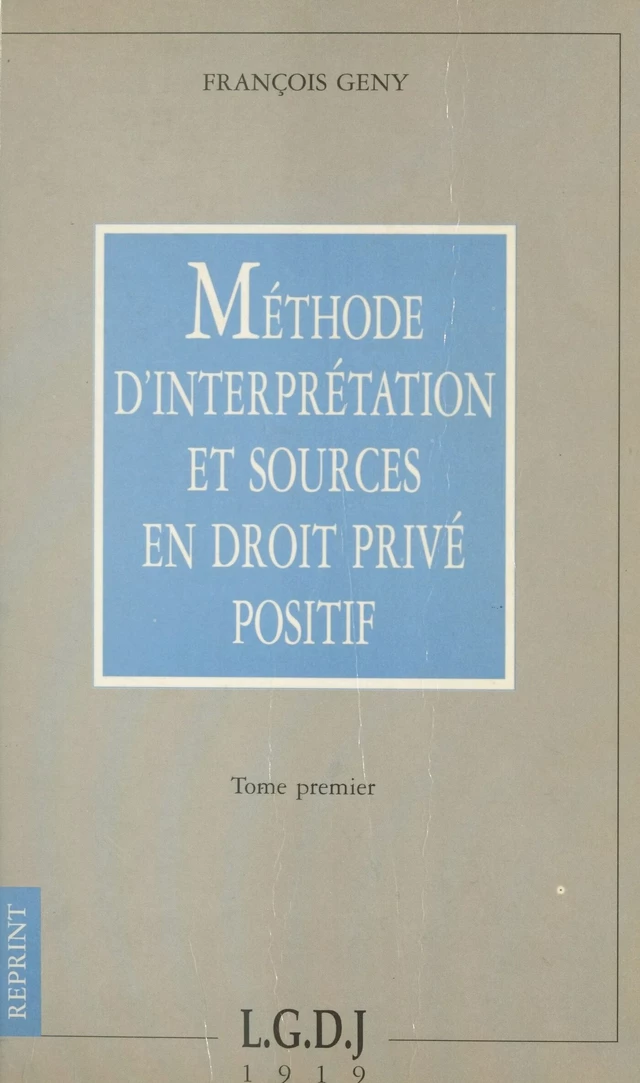 Méthode d'interprétation et sources en droit privé positif (1) - François Gény - FeniXX réédition numérique