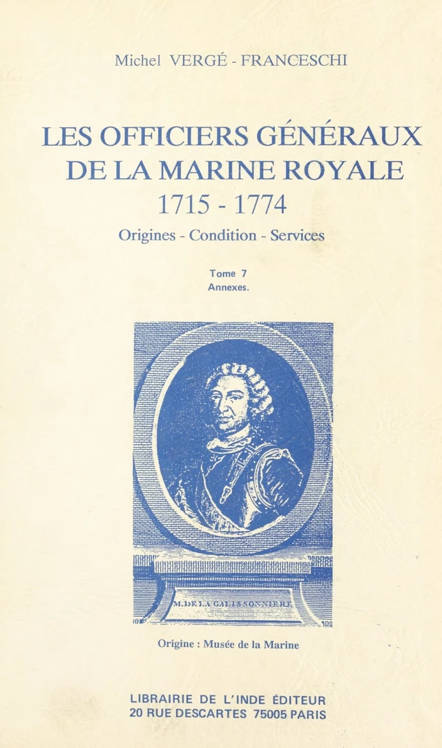 Les Officiers généraux de la Marine royale, 1715-1774 : origines, conditions, services (7) - Michel Vergé-Franceschi - FeniXX réédition numérique