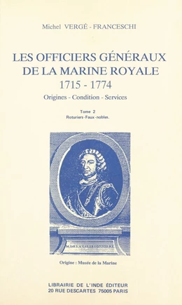 Les Officiers généraux de la Marine royale, 1715-1774 : origines, condition, services (2)