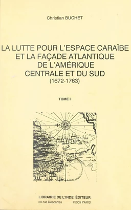 La lutte pour l'espace caraïbe et la façade atlantique de l'Amérique centrale et du Sud : 1672-1763 (1)