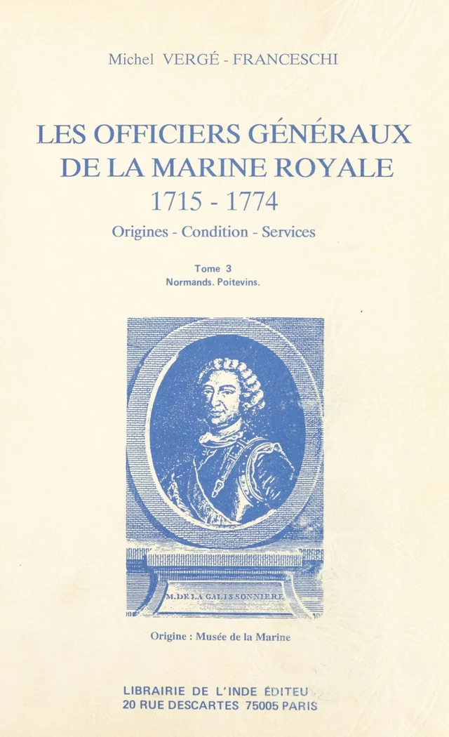 Les Officiers généraux de la Marine royale, 1715-1774 : origines, condition, services (3) - Michel Vergé-Franceschi - FeniXX réédition numérique