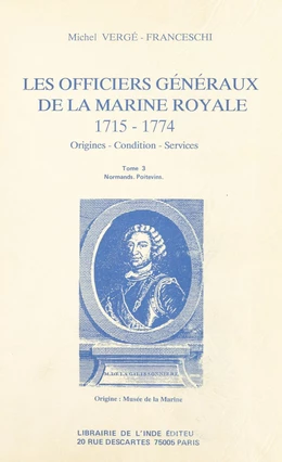 Les Officiers généraux de la Marine royale, 1715-1774 : origines, condition, services (3)