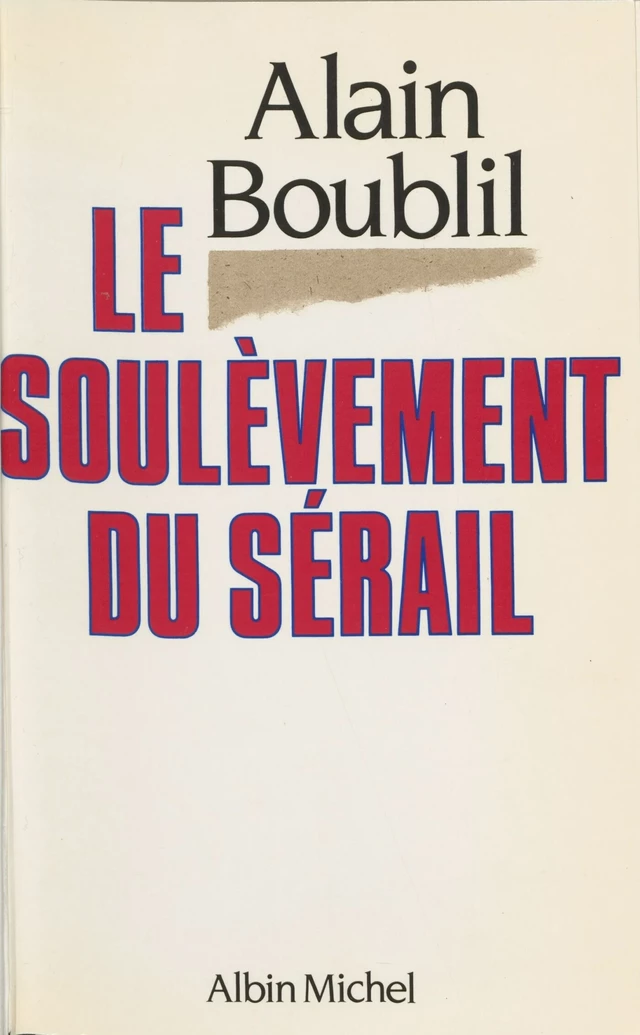 Le soulèvement du sérail - Alain Boublil - FeniXX réédition numérique