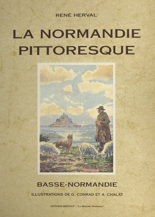 La Normandie pittoresque : Basse-Normandie - René Herval - FeniXX réédition numérique