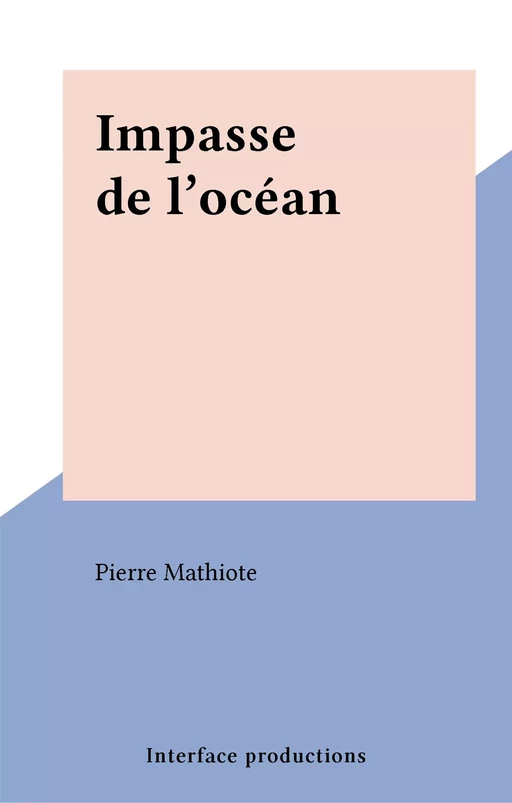 Impasse de l'océan - Pierre Mathiote - FeniXX réédition numérique