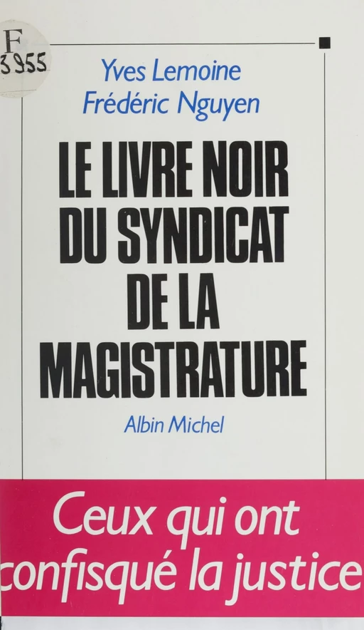 Le livre noir du Syndicat de la magistrature - Yves Lemoine, Frédéric Nguyen - FeniXX réédition numérique