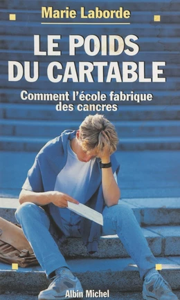 Le poids du cartable : comment l'école fabrique des cancres