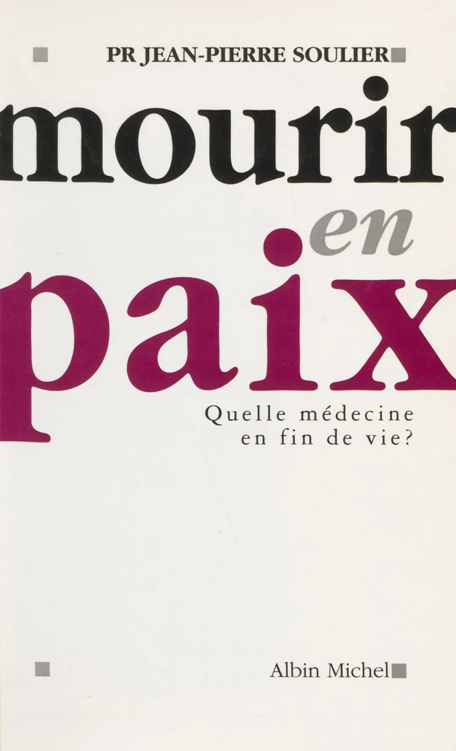 Mourir en paix : quelle médecine en fin de vie ? - Jean-Pierre Servin - FeniXX réédition numérique