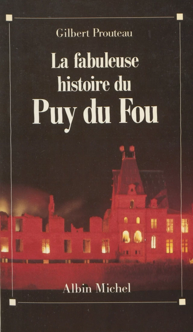 La fabuleuse histoire du Puy du Fou - Gilbert Prouteau - FeniXX réédition numérique