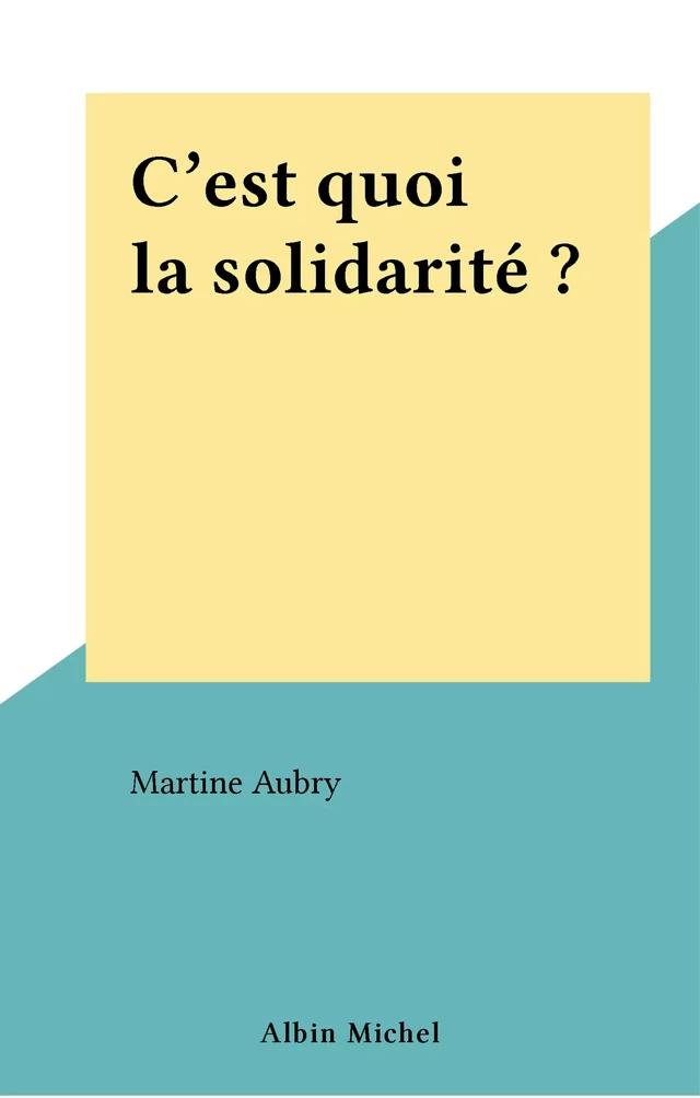 C'est quoi la solidarité ? - Martine Aubry - FeniXX réédition numérique