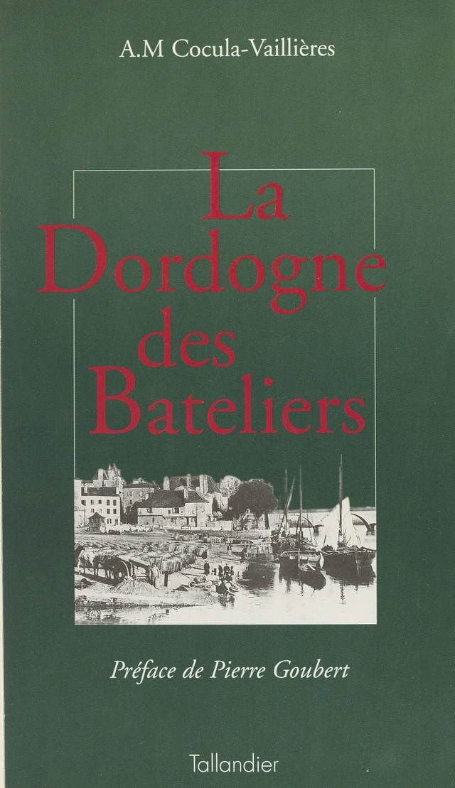 La Dordogne des bâteliers - Anne-Marie Cocula - FeniXX réédition numérique