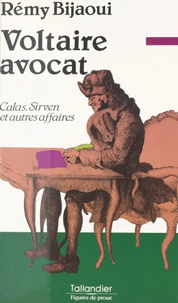 Voltaire avocat : Calas, Sirven et autres affaires...