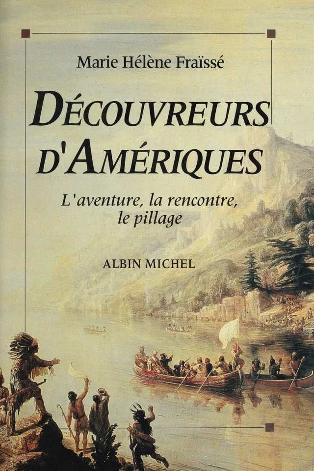 Découvreurs d'Amériques (1492-1550) : l'aventure, la rencontre, le pillage - Marie-Hélène Fraïssé - FeniXX réédition numérique