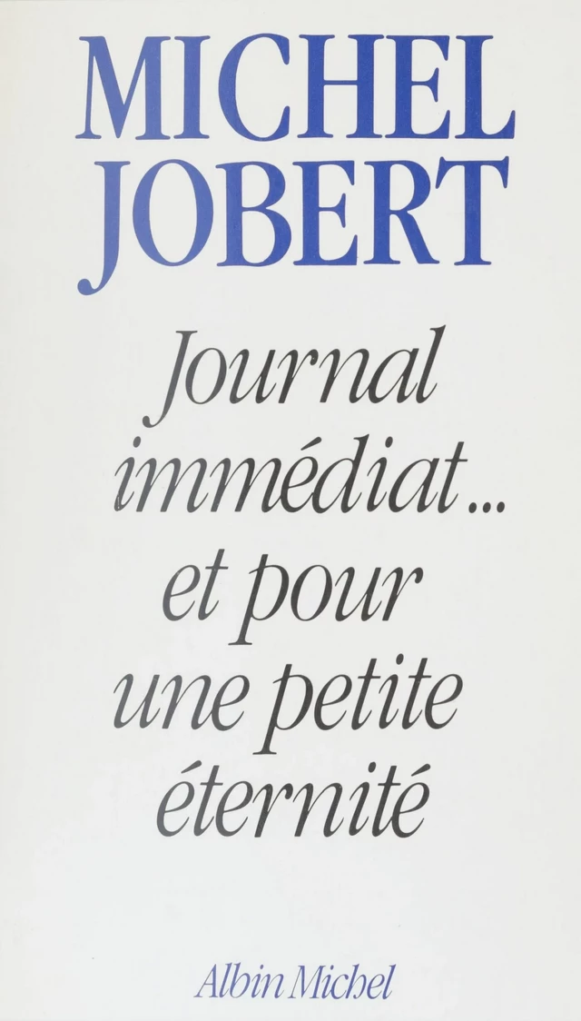 Journal immédiat... et pour une petite éternité - Michel Jobert - FeniXX réédition numérique