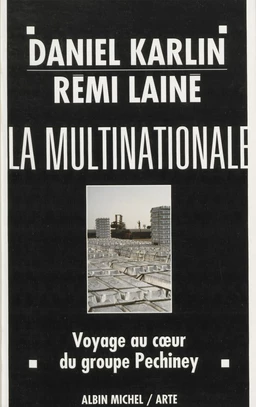 La multinationale : voyage au cœur du groupe Pechiney