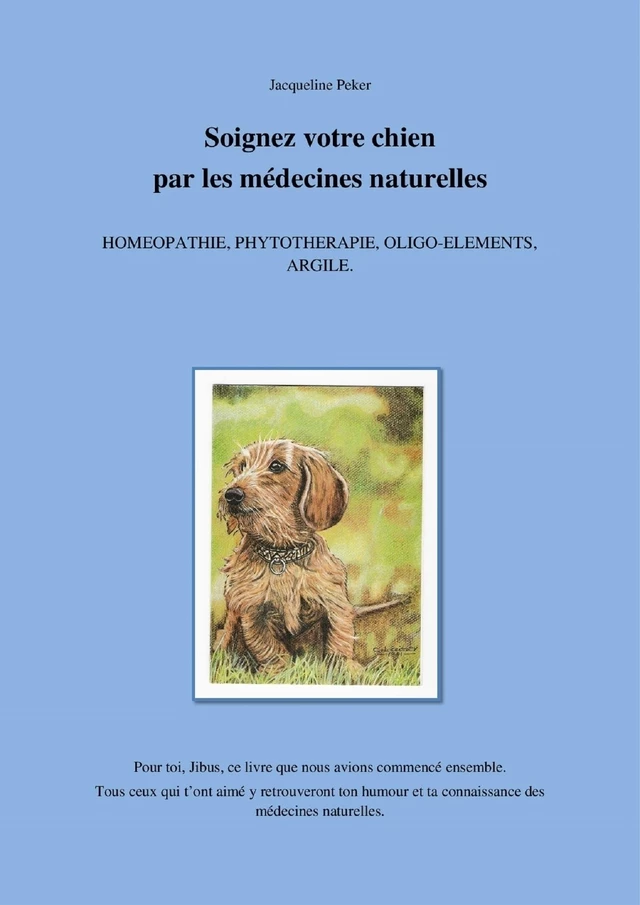 Soignez votre chien par les médecines naturelles - Jacqueline Peker - Librinova